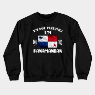 I'm Not Yelling I'm Panamanian - Gift for Panamanian With Roots From Panama Crewneck Sweatshirt